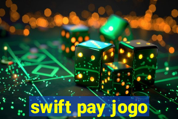 swift pay jogo